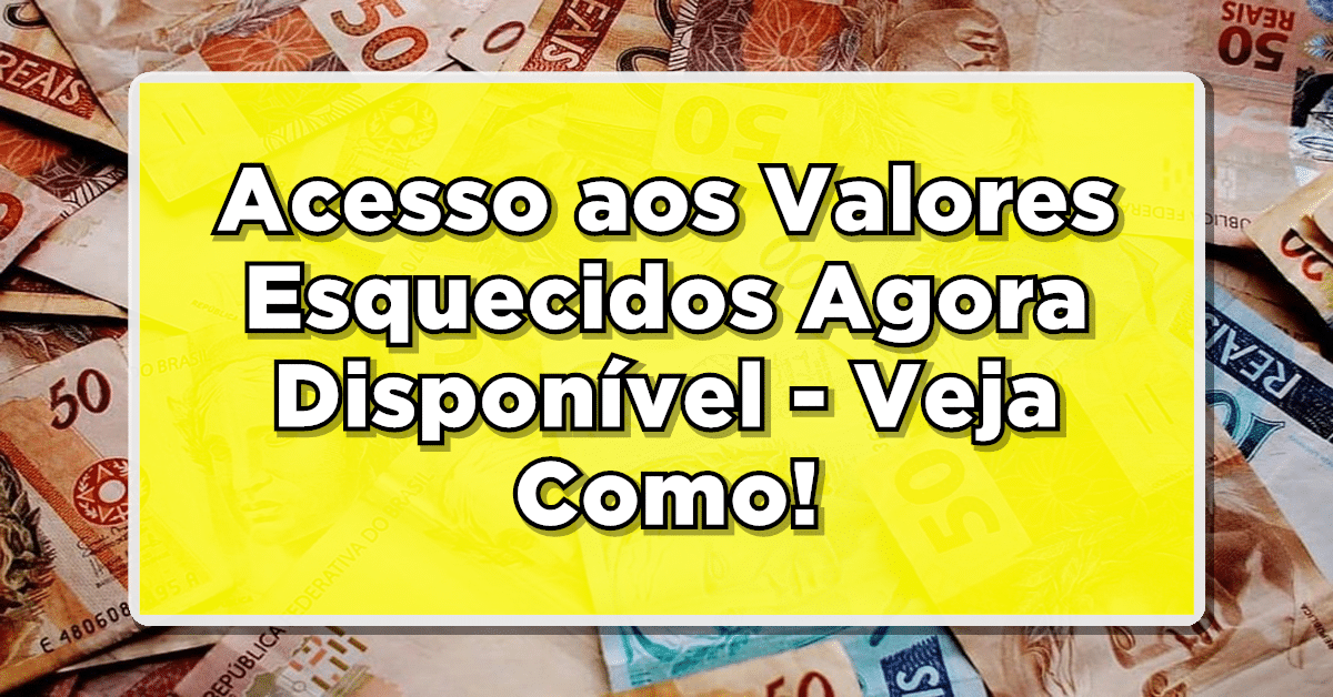 PODE COMEMORAR: Acesso aos Valores Esquecidos Agora Disponível - Veja Como!