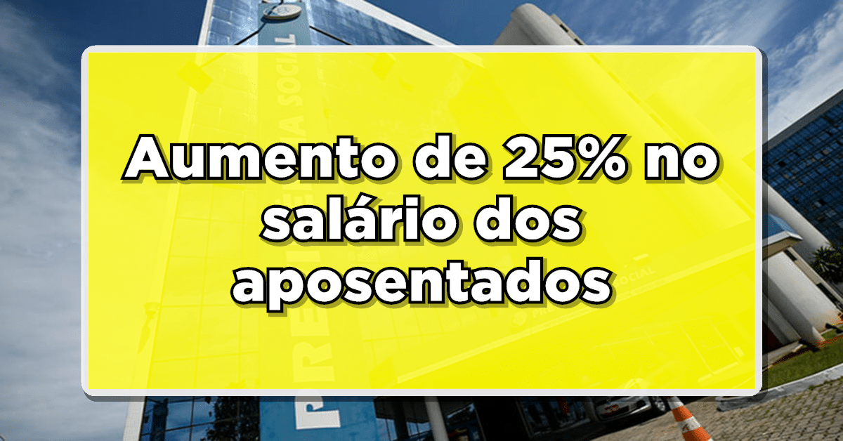 Aumento 25 aposentadoria