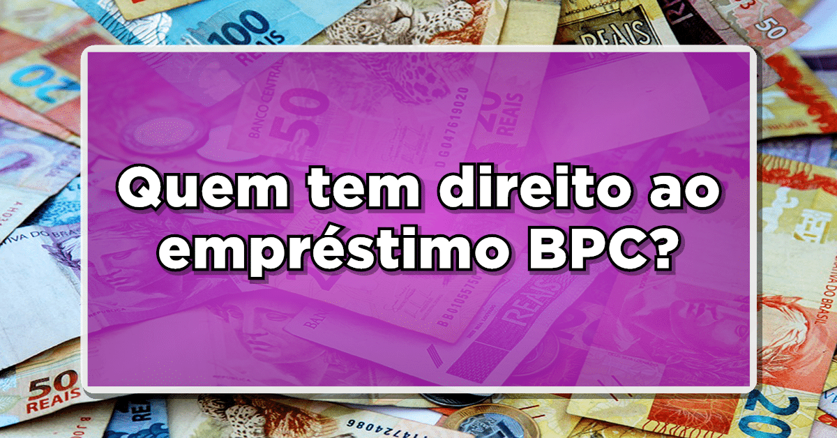 Quem tem direito ao empréstimo BPC