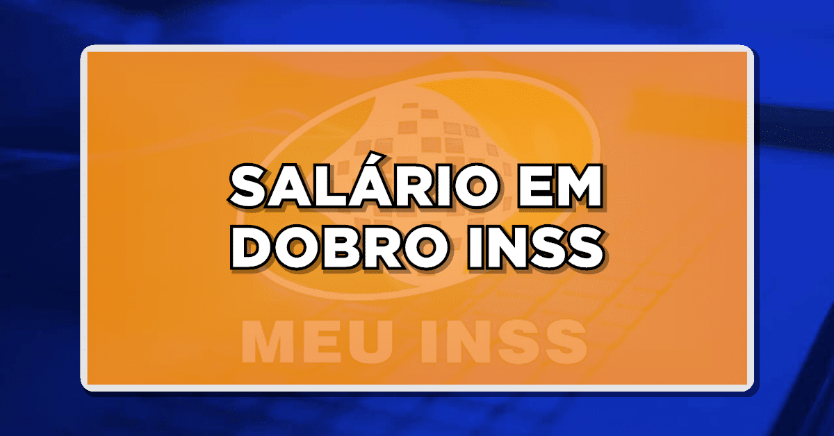 Salário em dobro INSS