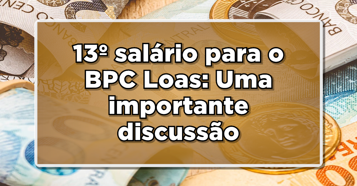 13º salário para o BPC/Loas: uma importante discussão