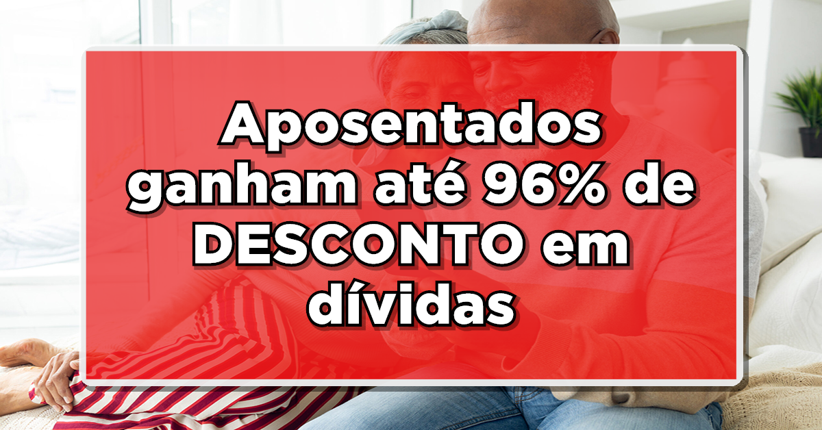 Desconto nas dívidas Desenrola Brasil para aposentados do INSS