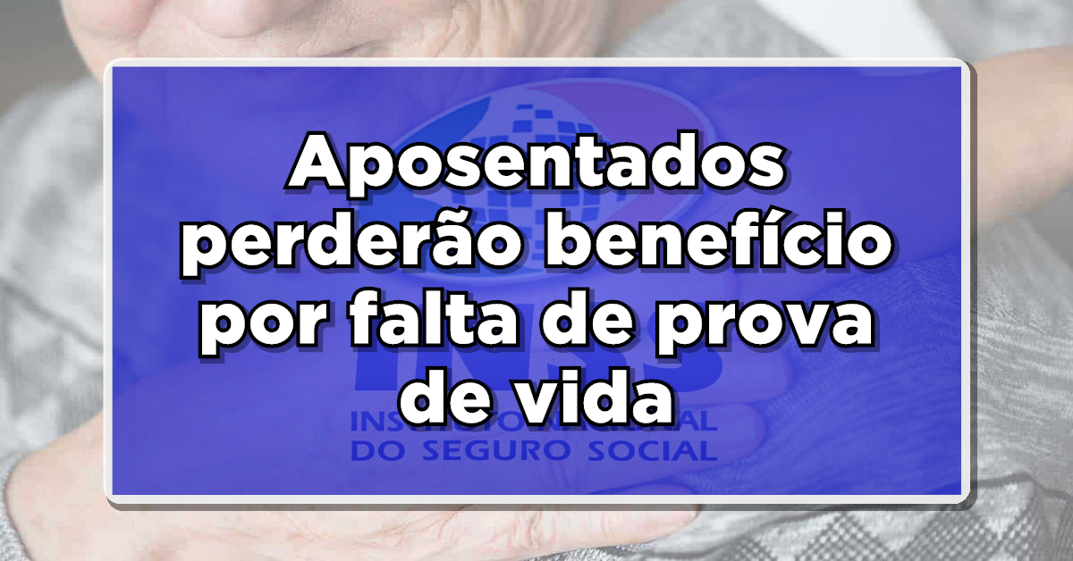 Atenção: Aposentados perderão o benefício por falta de prova de vida