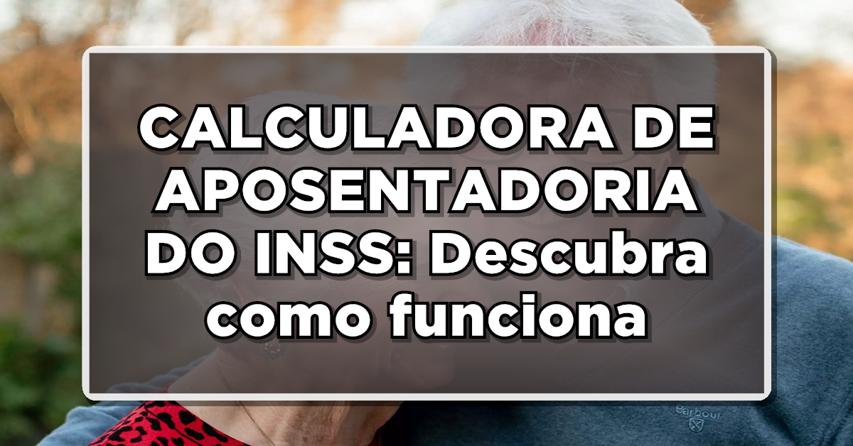 Calculadora de aposentadoria do INSS