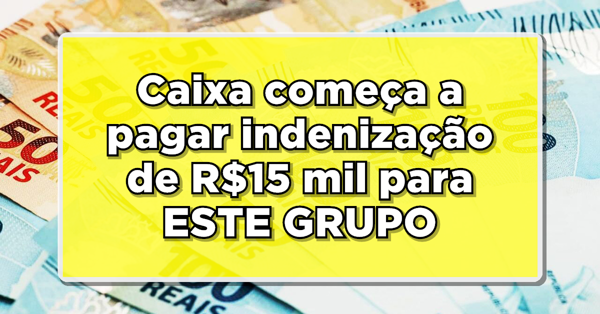 Caixa começa a pagar indenização de R$15 mil para ESTE GRUPO - Confira