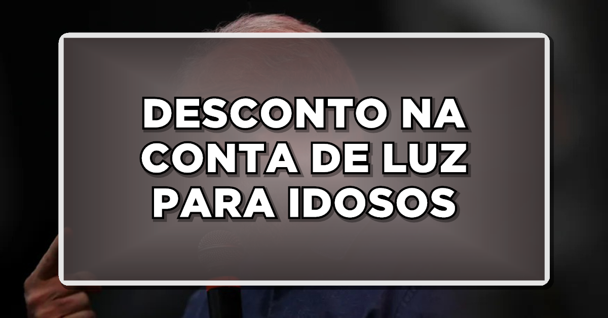 Desconto na conta de luz para idosos com 60 anos ou mais