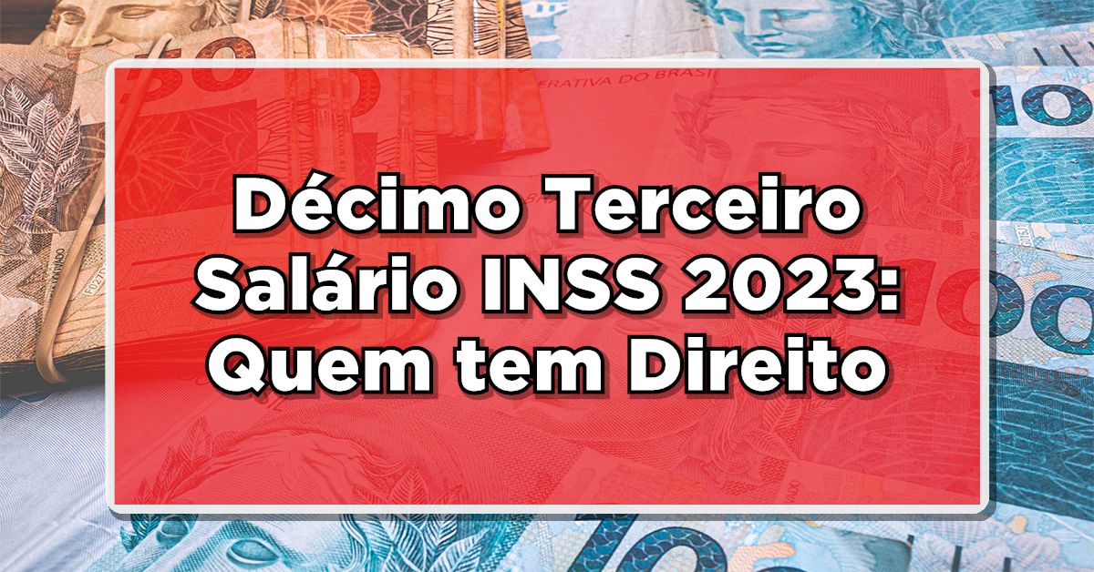 13º Salário do INSS 2023: Quem tem Direito e Como Consultar