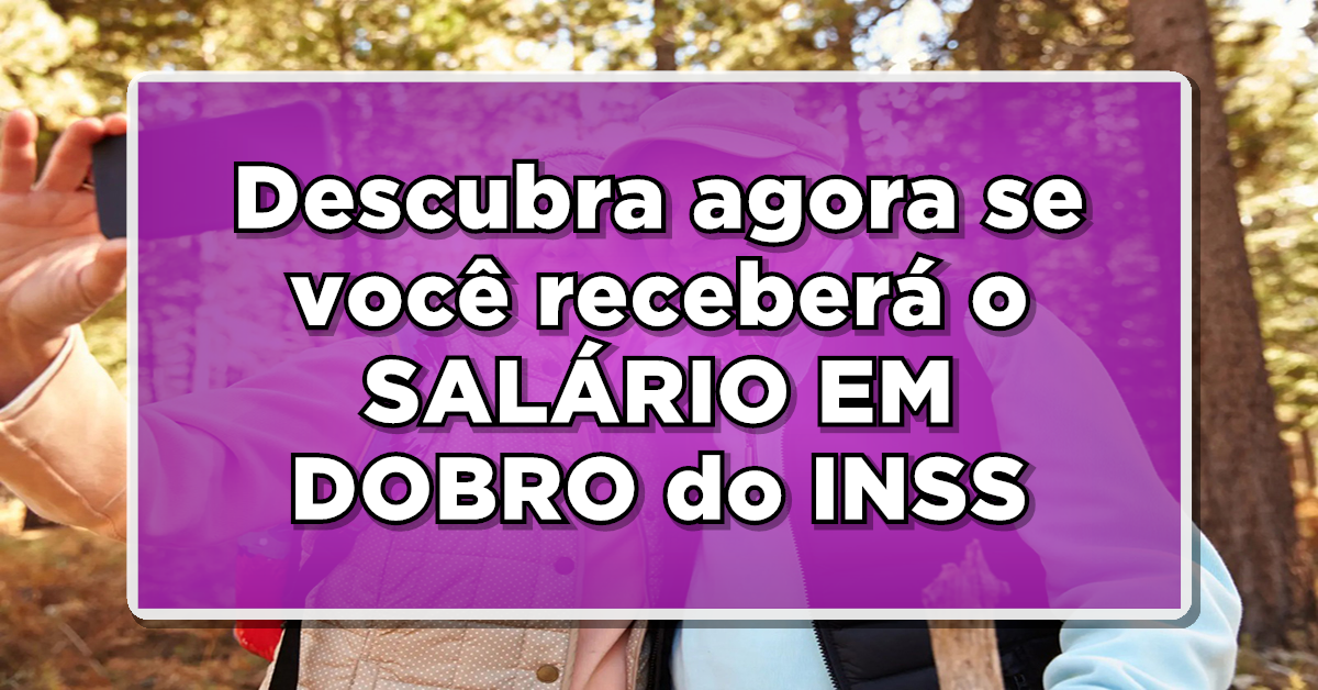 Grupo pode ter pagamento de salário dobrado do INSS