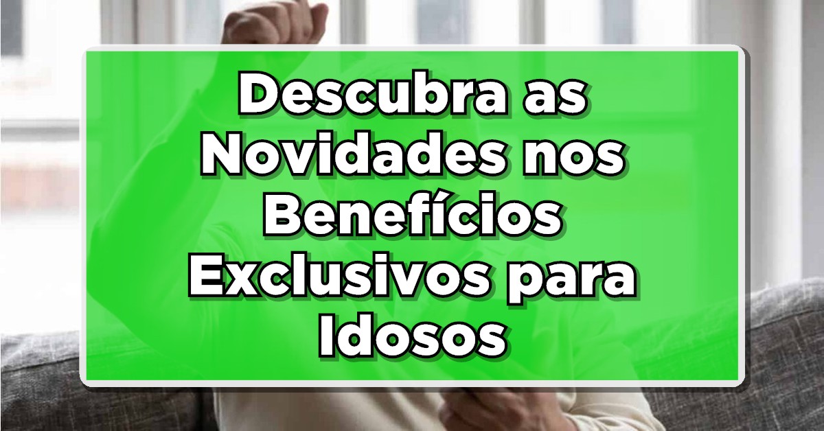 benefícios para idosos