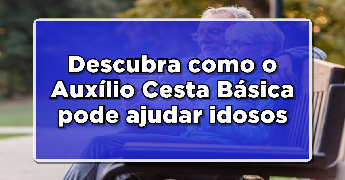 auxílio cesta básica para idosos