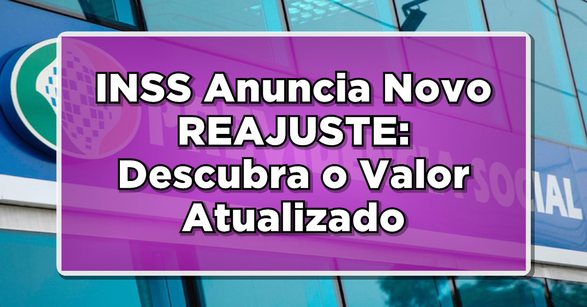 INSS Anuncia Novo REAJUSTE: Descubra o Valor Atualizado dos Salários de Aposentados!