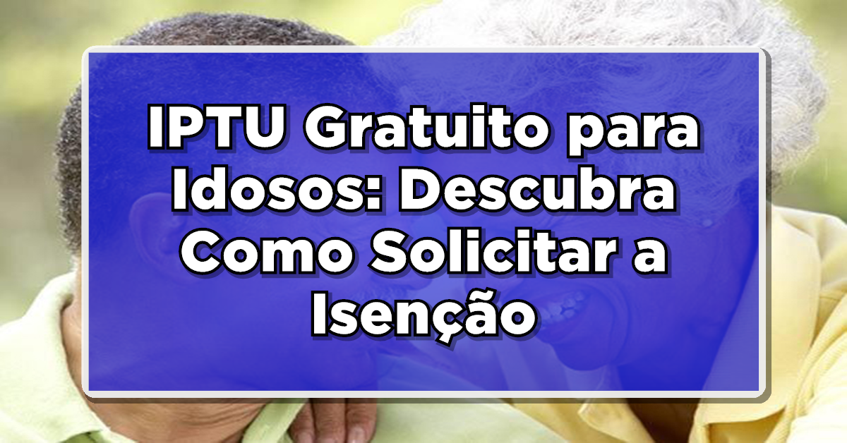 Isenção do IPTU para Idosos