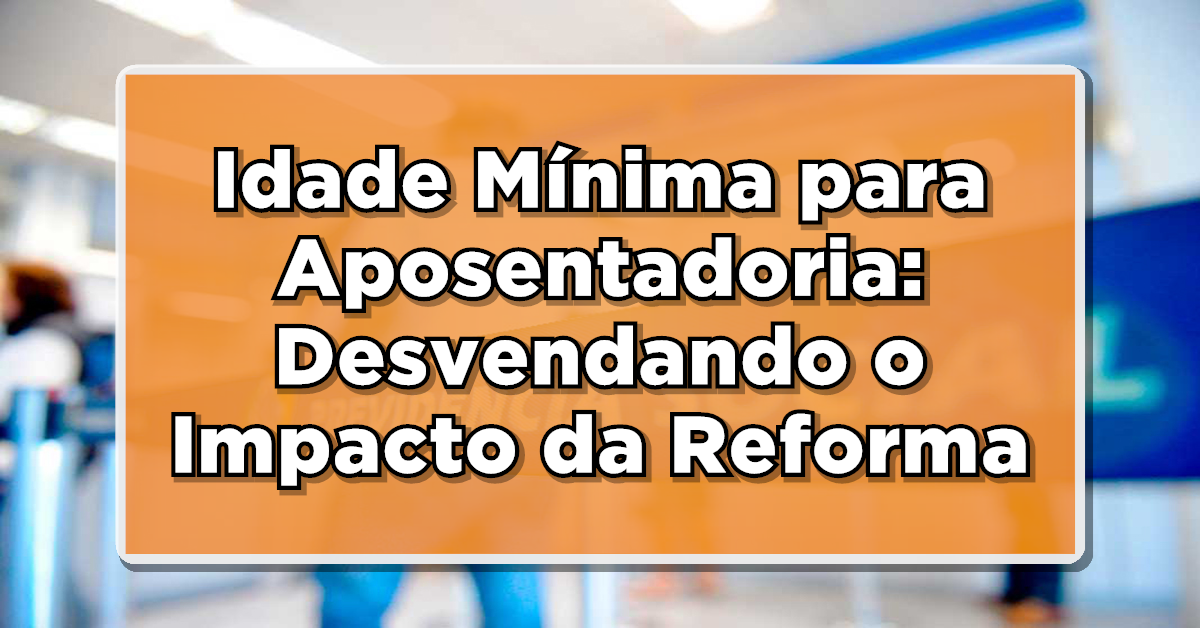 idade mínima para aposentadoria