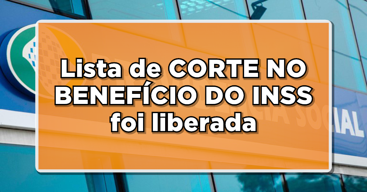 HORA DA VERDADE: Lista de CORTE NO BENEFÍCIO DO INSS foi liberada – Veja se você está nela!