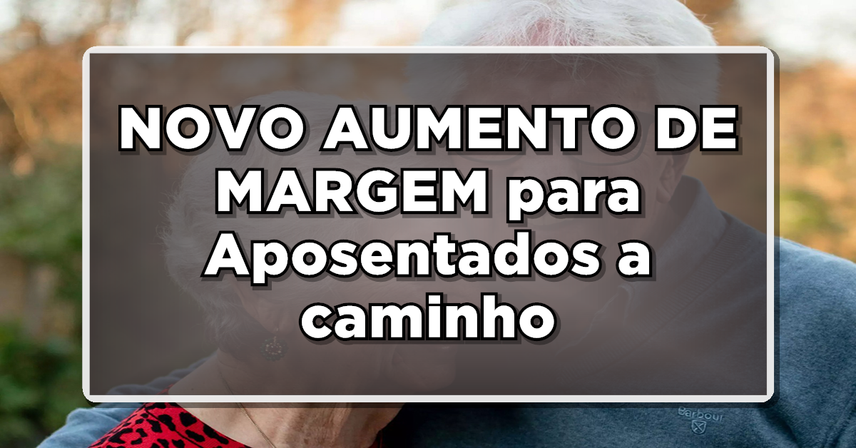 Novo aumento de margem INSS