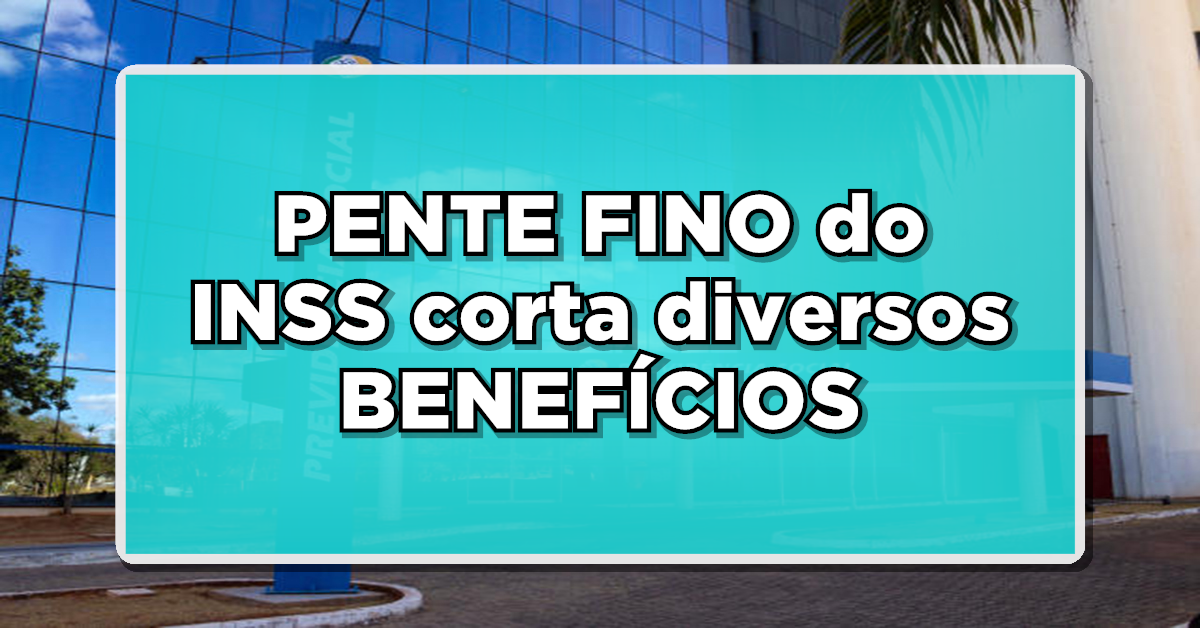 Benefícios do INSS podem ser cortados através do pente fino de 2023
