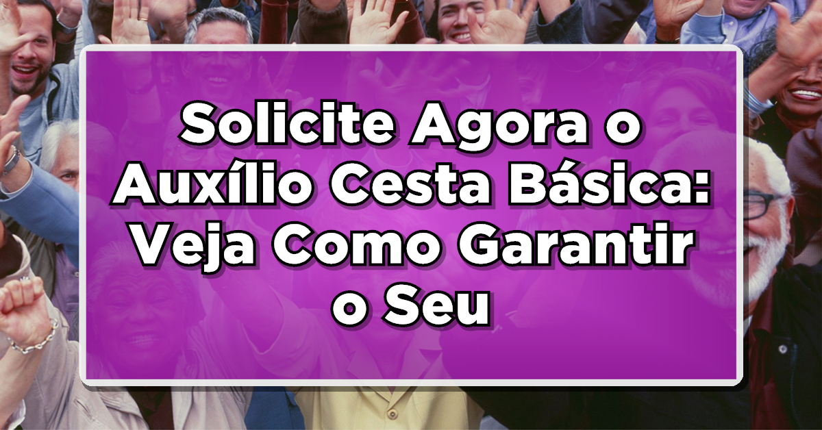 Auxílio Cesta Básica para idosos