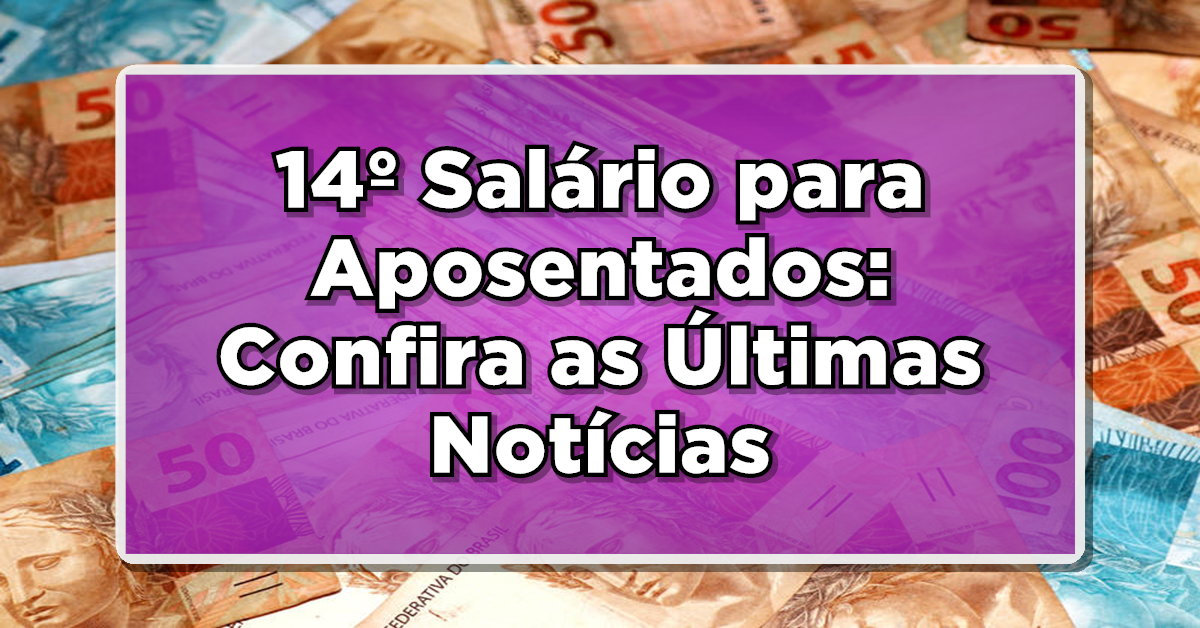 O 14º salário para aposentados: o que trazem as últimas notícias? Este é o ponto de atualização sobre tudo relacionado ao Projeto de Lei para a aprovação do abono!