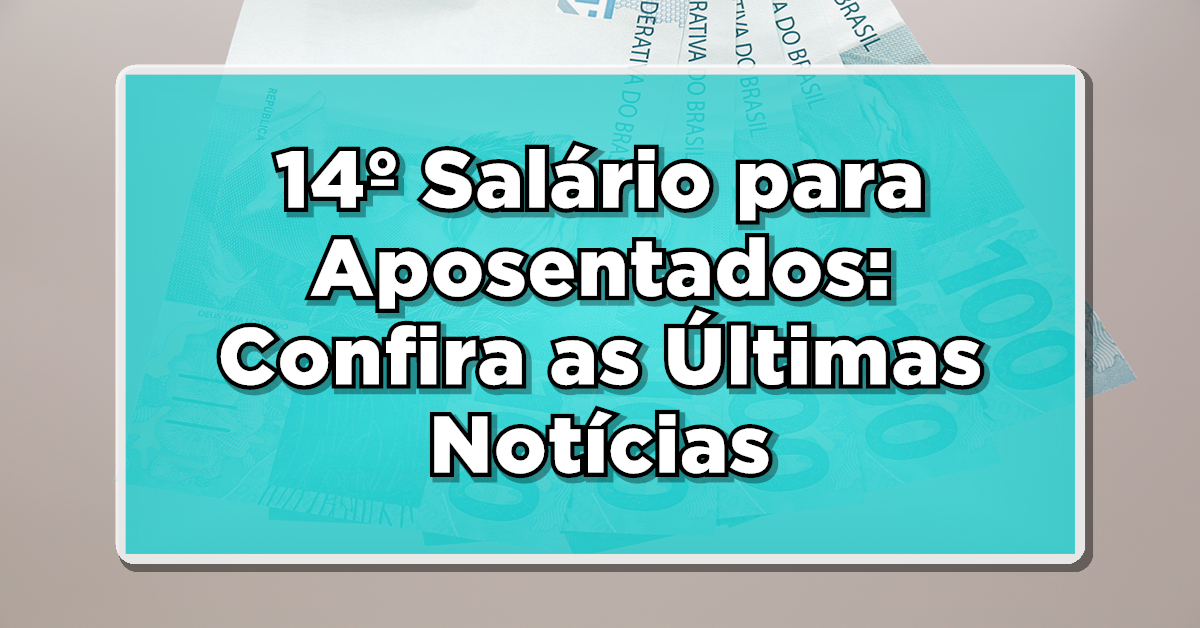 O 14º salário para aposentados: o que trazem as últimas notícias? Este é o ponto de atualização sobre tudo relacionado ao Projeto de Lei para a aprovação do abono!