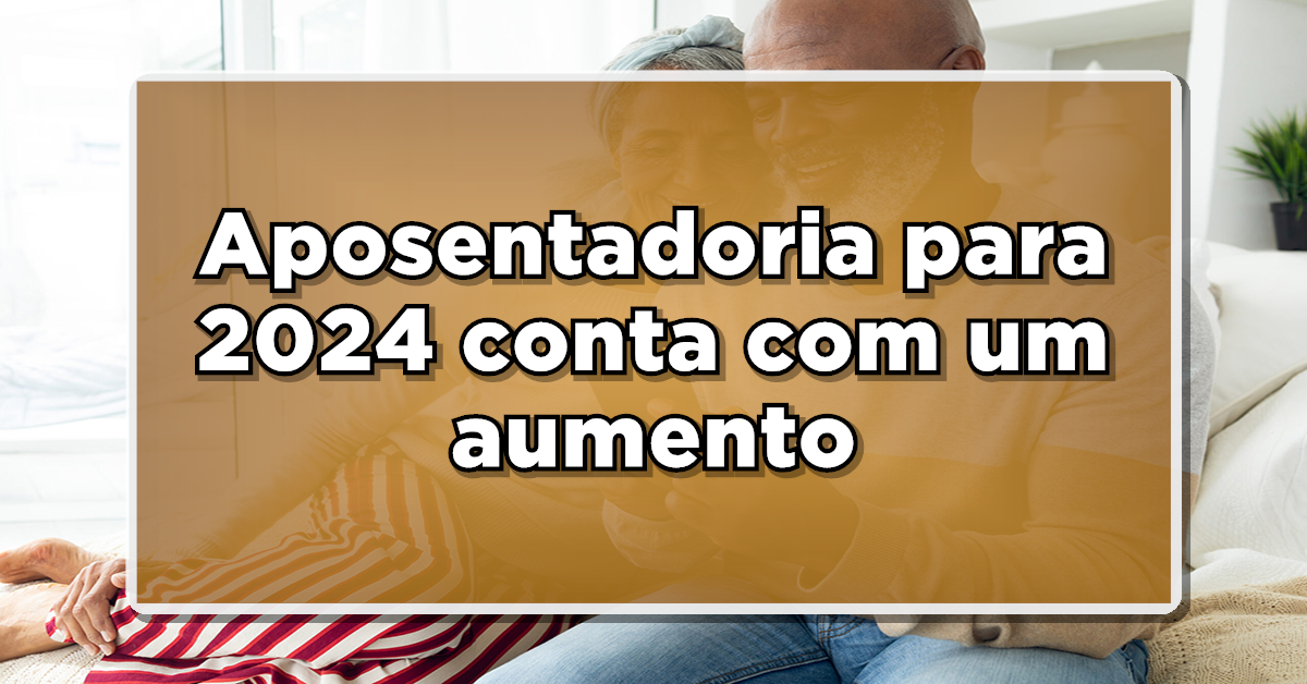 O reajuste no salário mínimo permite mudanças na aposentadoria de 2024 (Fonte: Edição/ Notícia de Última Hora).