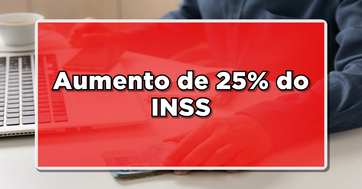 aumento de 25% salário inss