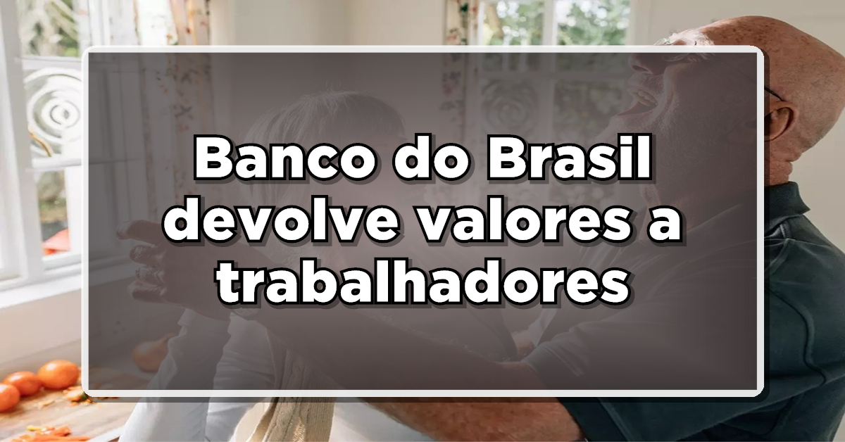 Banco do Brasil devolve dinheiro aos trabalhadores antes de 1988, Confira! (Fonte: Edição/Notícia de Última Hora).