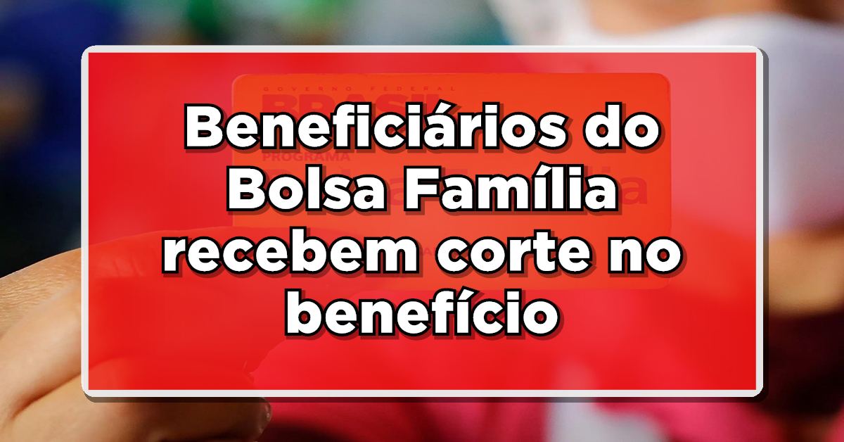 Péssima notícia, Bolsa Família cortado. Confira o motivo.