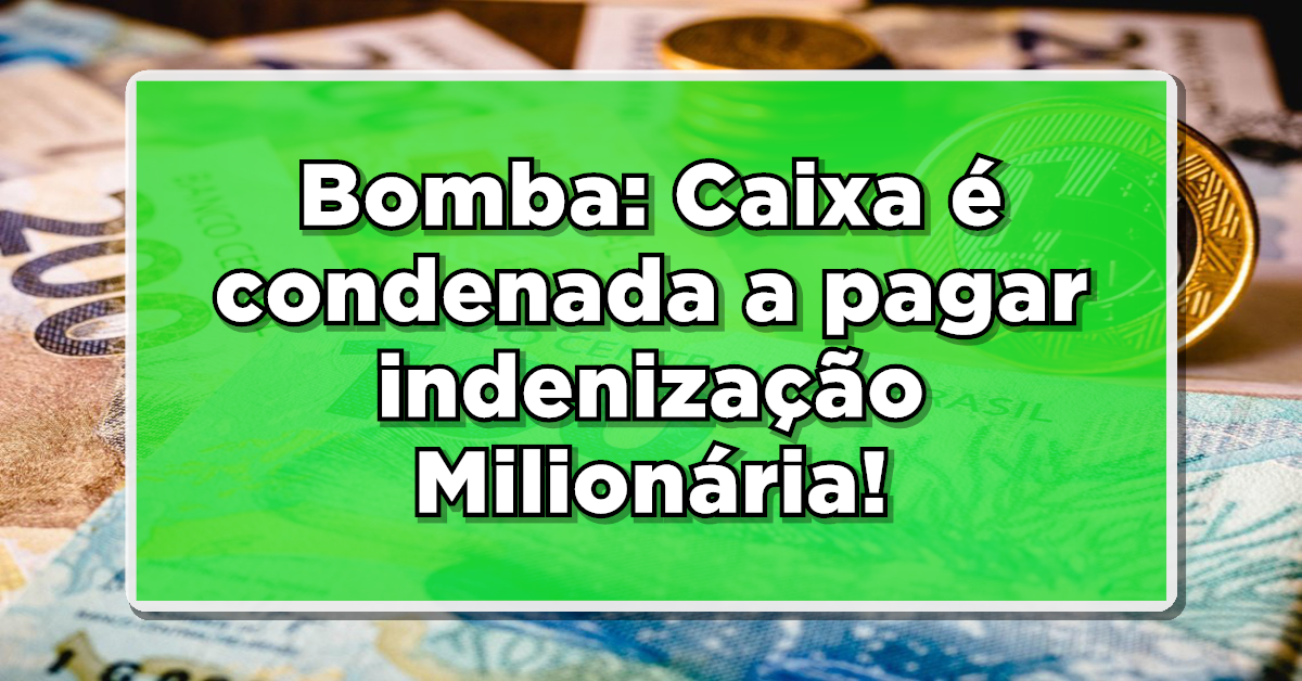 Caixa condenada a pagar indenização