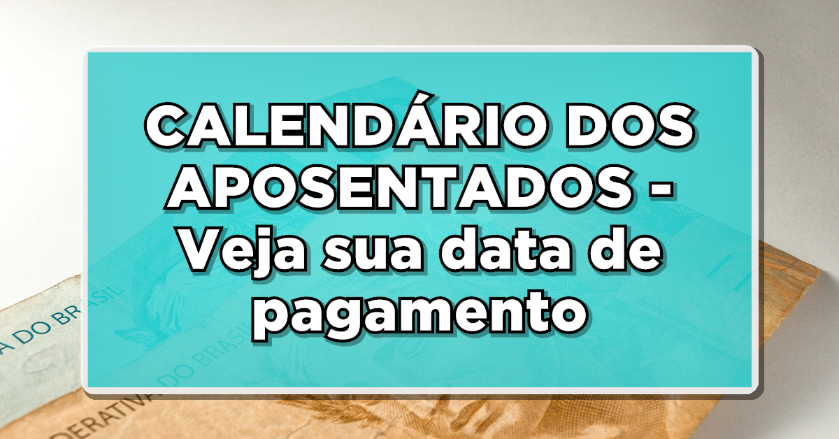 INSS divulga calendário de pagamento dos aposentados!