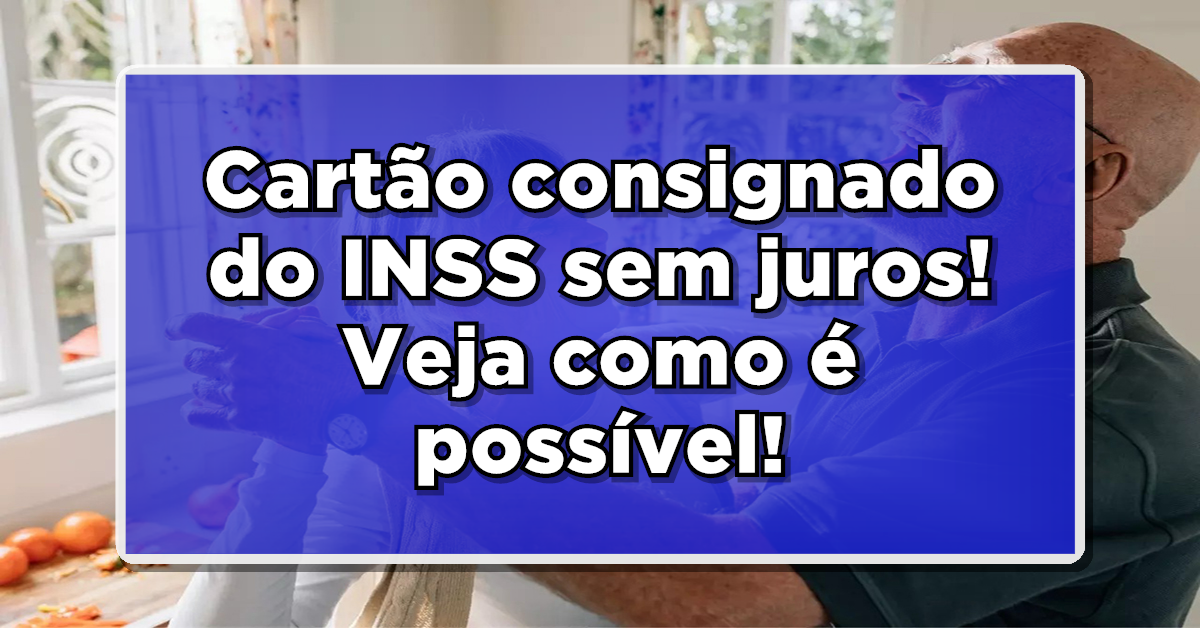 Confira como usar o cartão de crédito do INSS para aposentados sem pagar juros!