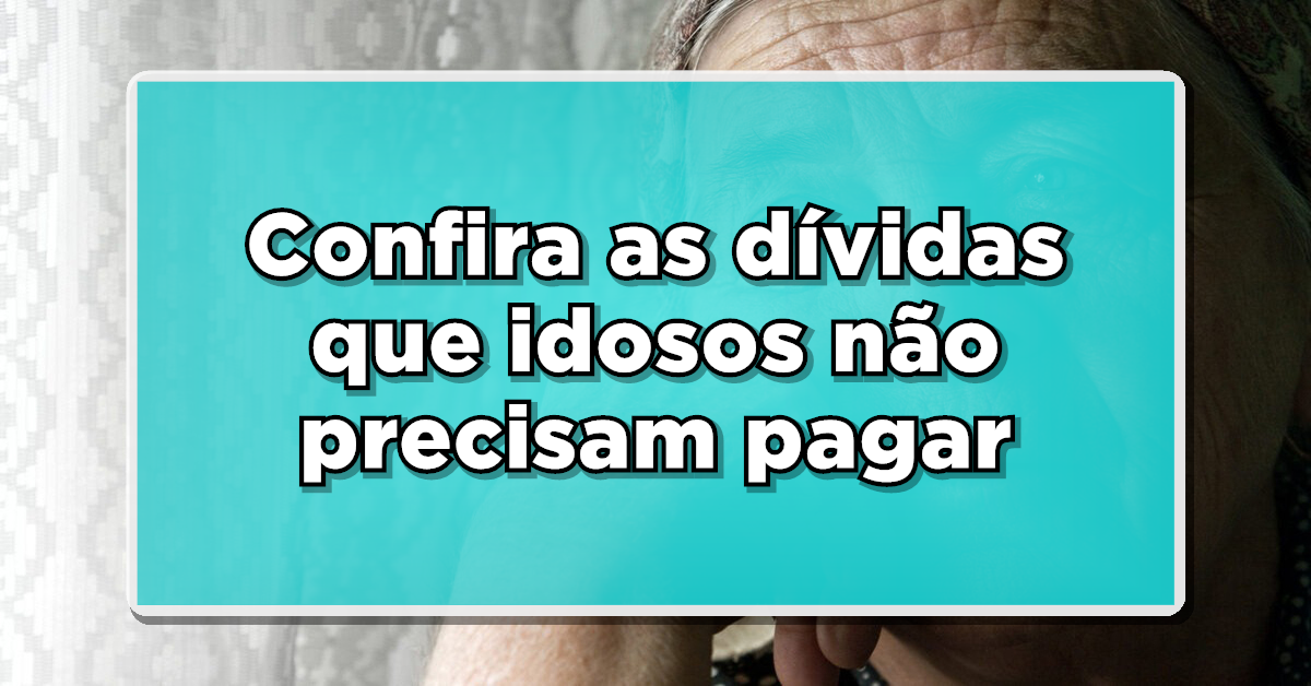 Idosos possuem dívidas que não precisam pagar (Fonte: Edição/Notícia de Última Hora)