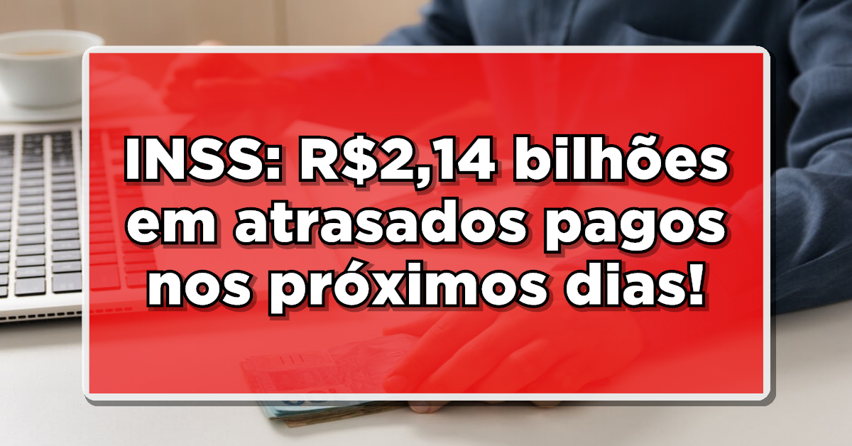Descubra como receber atrasados do INSS!