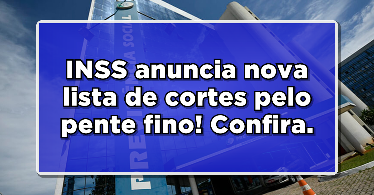 Confira a seguir, quais beneficiários do INSS precisarão realizar pente fino este ano.