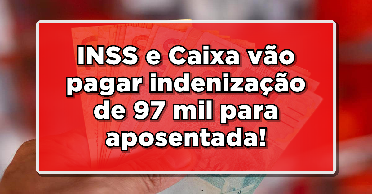 INSS e Caixa são obrigados a pagar indenização a aposentada.