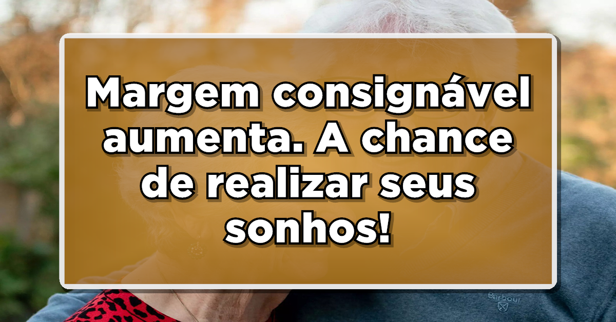 Nova margem do consignado do INSS vai liberar aos aposentados valores absurdos!