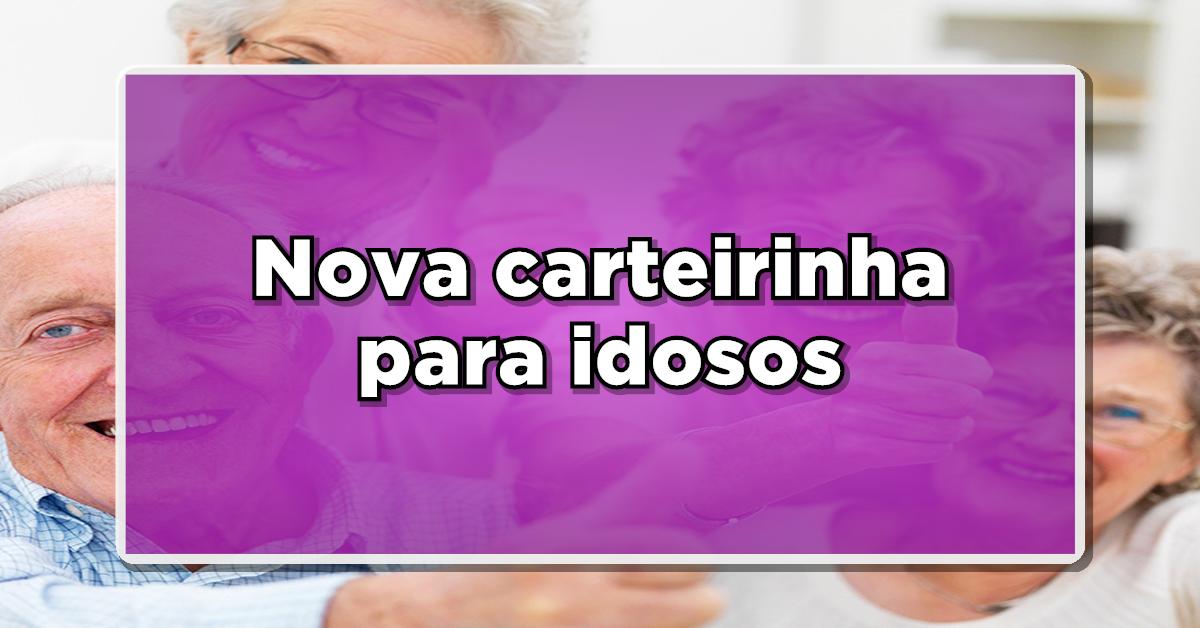 Confira as vantagens da nova carteirinha do idoso (Fonte: Edição / Notícia de Última Hora)