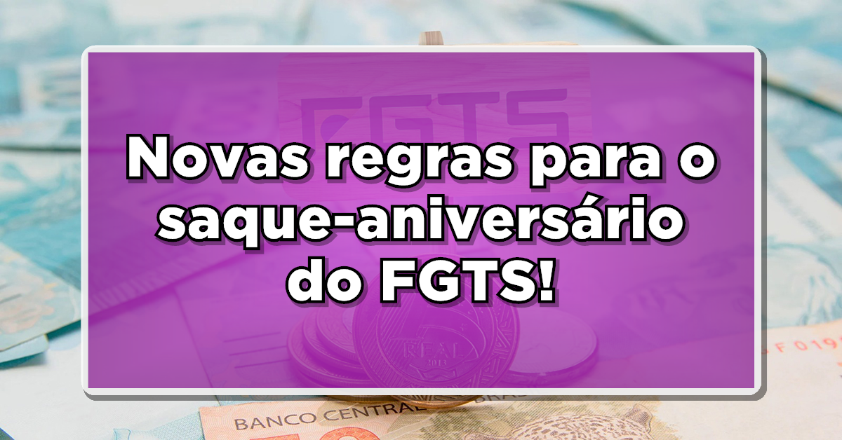 Um novo saque-aniversário do FGTS para beneficiários está com novas vantagens. Confira!