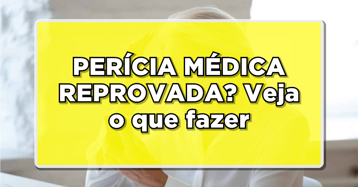 perícia médica reprovada