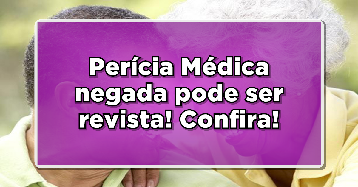 Perícia do INSS negada pode ser revista! Confira o passo a passo! (Fonte: Edição/Notícia de Última Hora).