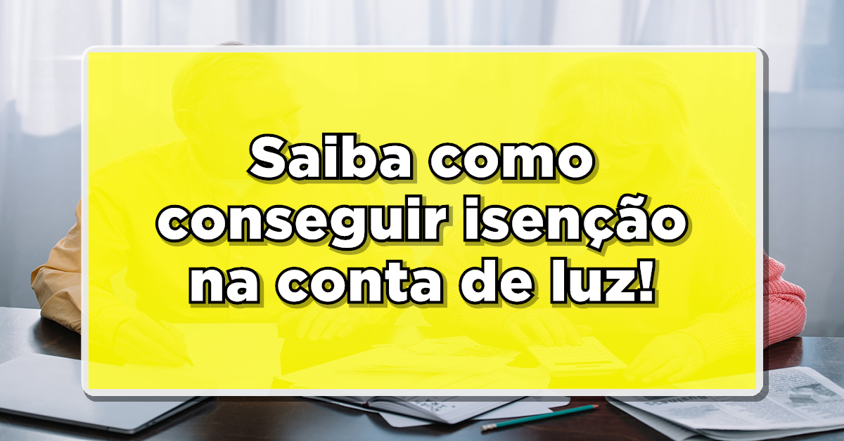 Descubra como conseguir a conta de luz gratuita para idosos!