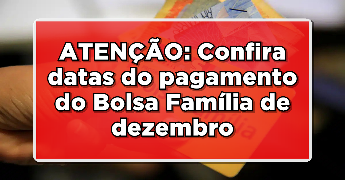 Datas confirmadas do Bolsa Família de dezembro