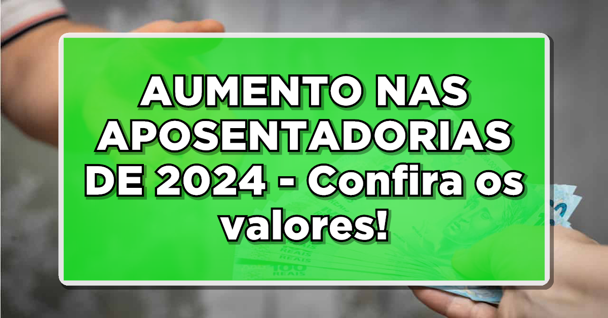 ATUALIZAÇÃO: Lula Garante Aumento nas Aposentadorias de 2024 para Todos