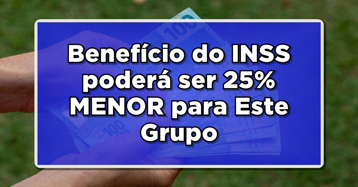 Em alguns casos, o benefício do INSS sofre um desconto de 25% para essas pessoas. Confira.