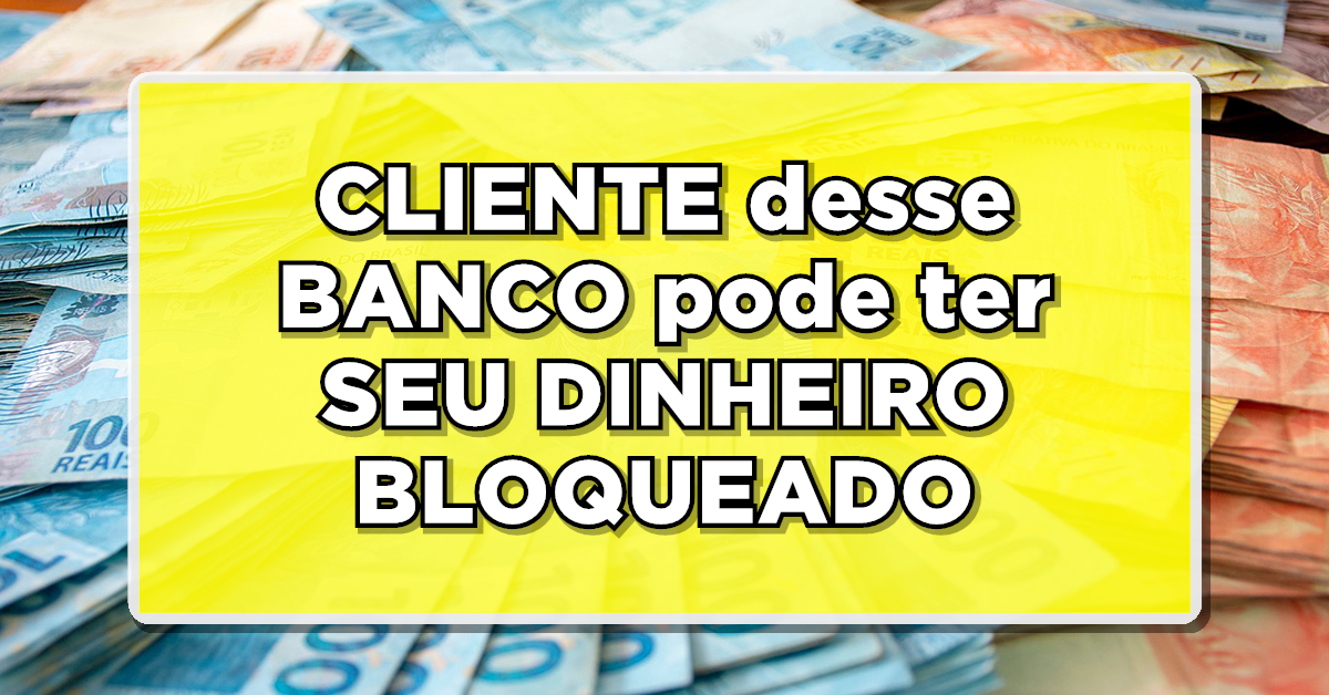 Banco digital decide bloqueia saldo da conta de clientes!