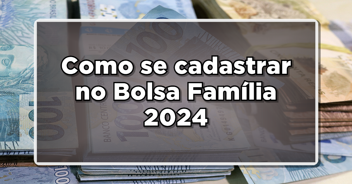 como cadastrar no bolsa família 2024