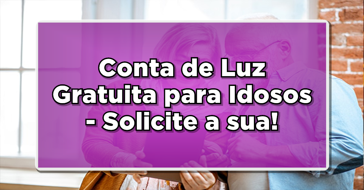 conta de luz gratuita para idosos