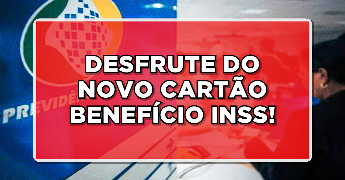 Explore 11 benefícios exclusivos no Novo Cartão Benefícios INSS