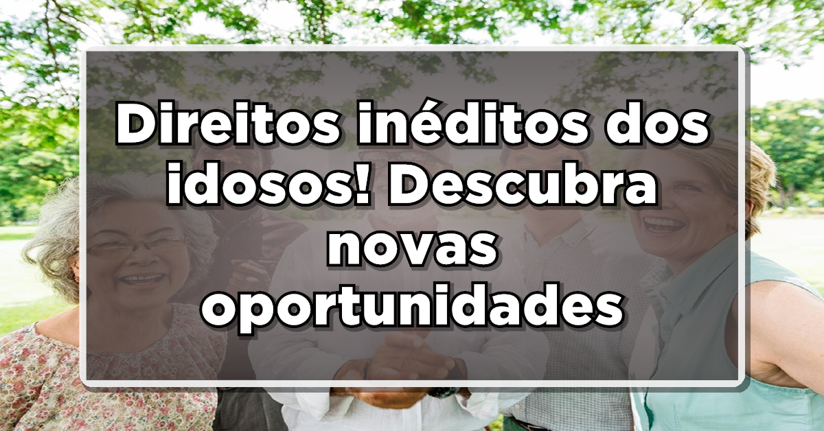 Conheça os novos direitos dos idosos.