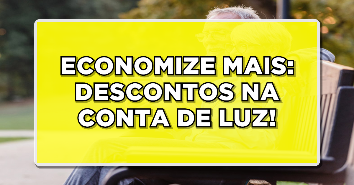 Confira desconto exclusivo na conta de energia para idosos