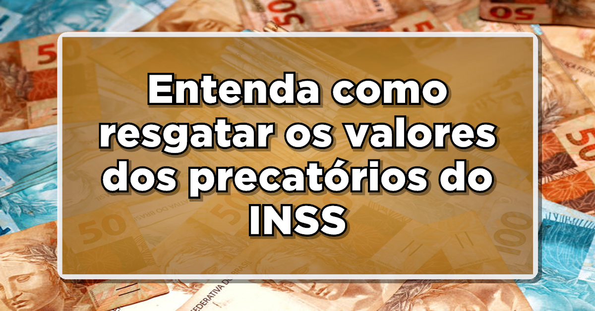 Descubra como receber os precatórios do INSS.